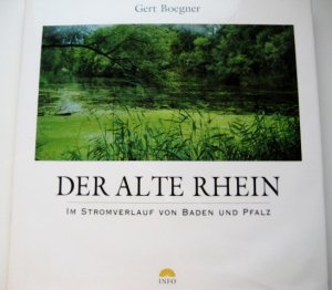 gebrauchtes Buch – Gert Boegner – Der alte Rhein : Im Stromverlauf von Baden und Pfalz