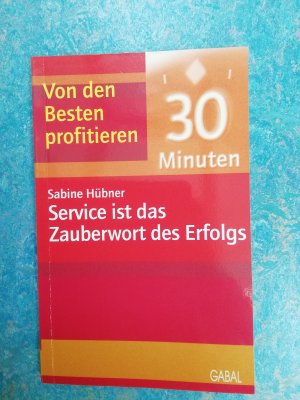 gebrauchtes Buch – Sabine Hübner – In 30 Minuten von den Besten profitieren - Service ist das Zauberwort des Erfolgs