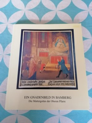 Ein Gnadenbild in Bamberg - Die Muttergottes der Oberen Pfarre