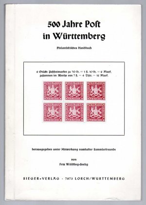 500 Jahre Post in Württemberg. Philatelistisches Handbuch.