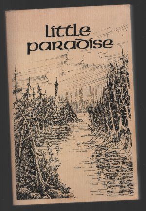 Little Paradise /Aus Geschichte und Leben der Deutschkanadier in der Country Waterloo, Ontario, 1800 bis 1975