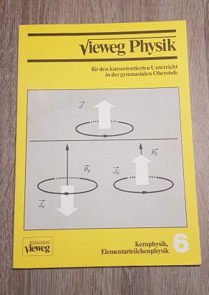 Vieweg Physik für den kursorientierten Unterricht in der gymnasialen Oberstufe Teil 6 Kernphysik Elementarteilchenphysik