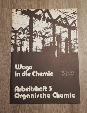 Wege in die Chemie Arbeitsheft 3 Organische Chemie mit Lösungsheft