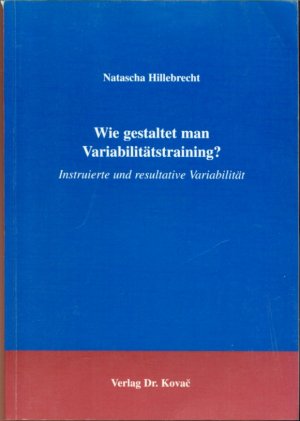 Wie gestaltet man Variabilitätstraining? - Instruierte und resultative Variabilität