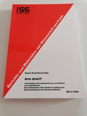 Arm dran (?)! Lebenslagen und Lebenschancen von Kindern und Jugendlichen - Erste Ergebnisse einer Studie im Auftrag des Bundesverbandes der Arbeiterwohlfahrt