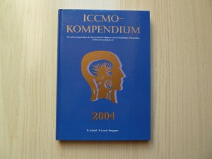 ICCMO-Kompendium 2004. Das Jahreskompendium des International College of Cranio-Mandibular Orthopedics Sektion Deutschland e.V. Mit 355 Abbildungen und 8 Tabellen