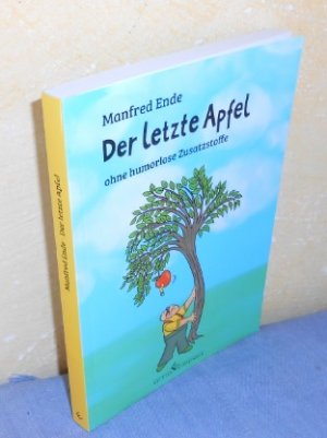 gebrauchtes Buch – Manfred Ende – Der letzte Apfel - ohne humorlose Zusatzstoffe. Humorige Gedichte, Geschichten und Cartoons