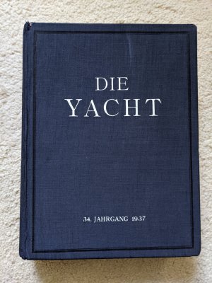 Die Yacht - Der gesamte 34. Jahrgang - 1937