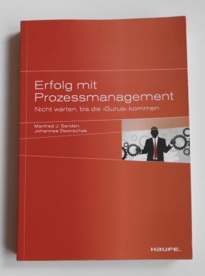 gebrauchtes Buch – Senden, Manfred J – Erfolg mit Prozessmanagement - Nicht warten bis die "Gurus" kommen    (L1)