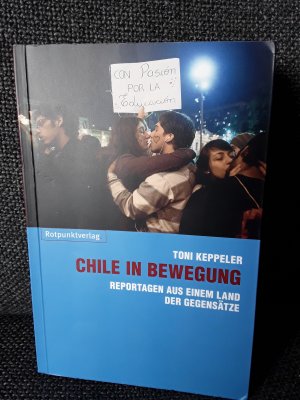 gebrauchtes Buch – Toni Keppeler – Chile in Bewegung - Reportagen aus einem Land der Gegensätze