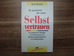 gebrauchtes Buch – Rolf Merkle – So gewinnen Sie mehr Selbstvertrauen - Sich annehmen, Freundschaft mit sich schließen, den inneren Kritiker besiegen