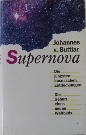 gebrauchtes Buch – Johannws v. Buttlar – Supernova Die jüngsten kosmischen Entdeckungen Die Geburt eines neuen Weltbildes