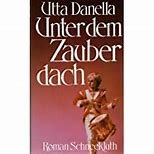 gebrauchtes Buch – Utta Danella – Unter dem Zauberdach