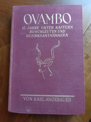 Ovambo - 15 Jahre unter Kaffern, Buschleuten und Bezirksamtsmännern