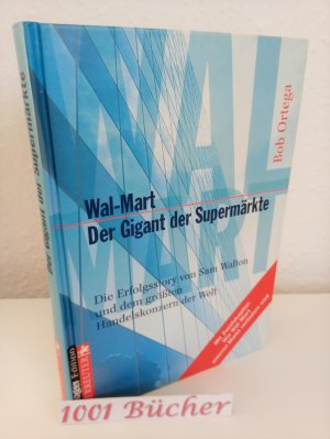 gebrauchtes Buch – Bob Ortega – Wal-Mart ~ Der Gigant der Supermärkte ~ Die Erfolgsstory von Sam Walton und dem größten Handelskonzern der Welt  [Mit Zusatzkapitel: Wie Wal-Mart unseren Markt verändern wird]