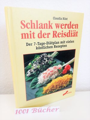 gebrauchtes Buch – Claudia Köst – Schlank werden mit der Reisdiät ~ Der 7-Tage-Diätplan mit vielen köstlichen Rezepten