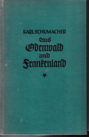 antiquarisches Buch – Schumacher Karl – Aus Odenwald und Frankenland - Studienfahrten und Sonnentage in alten und neueren Kulturstätten (1929)