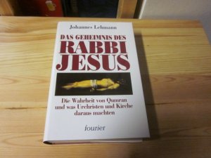 gebrauchtes Buch – Johannes Lehmann – Das Geheimnis des Rabbi Jesus. Die Wahrheit von Qumran und was Urchristen und Kirche daraus machen