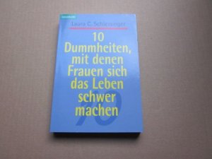 gebrauchtes Buch – Schlessinger, Laura C – 10 Dummheiten, mit denen Frauen sich das Leben schwer machen