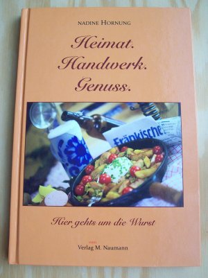 gebrauchtes Buch – Nadine Hornung – Heimat. Handwerk. Genuss. Hier gehts um die Wurst.