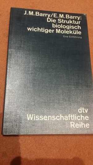 antiquarisches Buch – Barry, J. M – Die Struktur biologisch wichtiger Moleküle - Ein Einführung