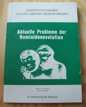 Aktuelle Probleme der Hominidenevolution. Veröffentlichungen aus dem Übersee-Museum Bremen. Reihe A, Band 9.