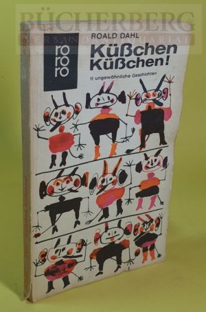 gebrauchtes Buch – Roald Dahl – Küßchen, Küßchen! Elf ungewöhnliche Geschichten Ins Deutsche übertragen von Wolfheinrich von der Mülbe