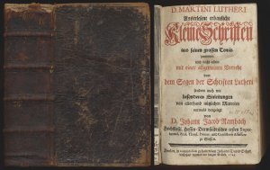 D. Martini Lutheri Auserlesene erbauliche Kleine Schriften aus seinen großen Tamis genommen und nicht allein mit einer allgemeinen Vorrede von dem Segen […]