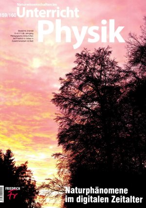 Unterricht Physik 159/160: NATURPHÄNOMENE IM DIGITALEN ZEITALTER (Doppelheft 03+04/2017)