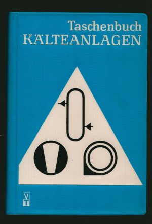 Taschenbuch Kälteanlagen/Mit 223 Bildern, 74 Tafeln