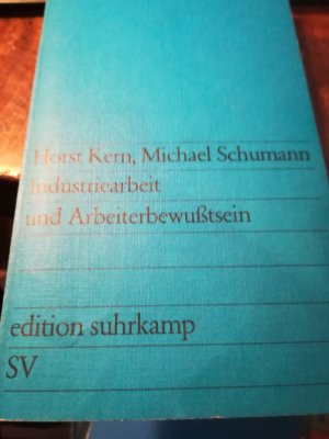 gebrauchtes Buch – Kern, Horst; Schumann – Industriearbeit und Arbeiterbewusstsein