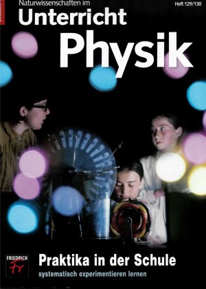 Unterricht Physik 129/130: PRAKTIKA IN DER SCHULE - SYSTEMATISCH EXPERIMENTIEREN LERNEN (Doppelheft 03+04/2012)