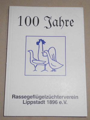 gebrauchtes Buch – Wilhelm Riebniger – 100 Jahre Rassegeflügelzüchterverein Lippstadt 1896 e.V.