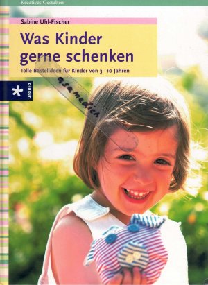 gebrauchtes Buch – Sabine Uhl-Fischer – Was Kinder gerne schenken