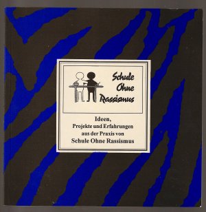 gebrauchtes Buch – Schule ohne Rassismus Ideen, Projekte und Erfahrungen aus der Praxis von Schule Ohne Rassismus