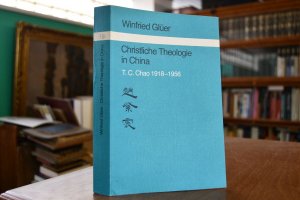 Christliche Theologie in China. T. C. Chao ; 1918 - 1956. Missionswissenschaftliche Forschungen Bd. 13