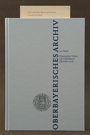 gebrauchtes Buch – Brigitte Huber – Oberbayerisches Archiv 142. Band. Jahrbuch des Historischen Vereins von Oberbayern 2018