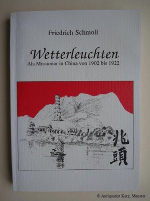 gebrauchtes Buch – Friedrich Schmoll – Wetterleuchten. Als Missionar in China von 1902 bis 1922.