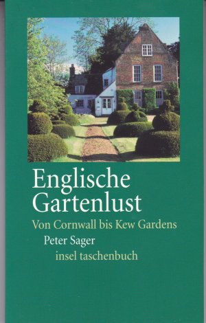 gebrauchtes Buch – Peter Sager – Englische Gartenlust - Von Cornwall bis Kew Gardens