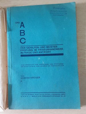 Das ABC der Gehilfen- und Meisterprüfung im Friseurhandwerk in Frage und Antwort : Zum Gebr. f. Prüflinge u. Prüfungsmstr sowie f. Lehrer an Fachschulen