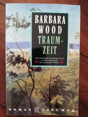 Traumzeit. Eine mitreißende Familiengeschichte vor dem Hintergrund der australischen Wüste