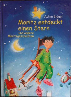 Moritz entdeckt einen Stern und andere Moritzgeschichten