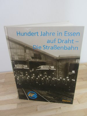 Hundert Jahre in Essen auf Draht - die Strassenbahn