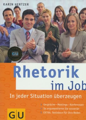 Rhetorik im Job.  In jeder Situation überzeugen.