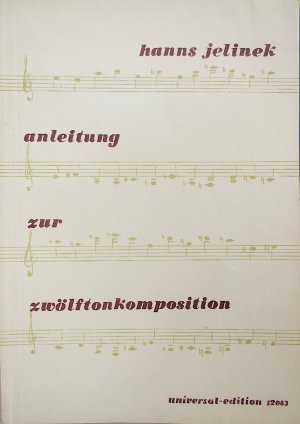 Anleitung zur Zwölftonkomposition; Anhang zu Hanns Jelinek Anleitung zur Zwölftonkomposition; Zwölftontechnik. Die Lehre von den Tropen; Tabellen und Kompositionsbeispiele von Schoenberg, Webern und Jelinek