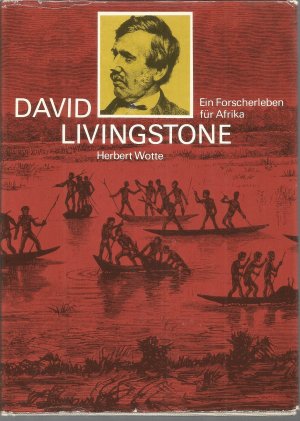 David Livingstone - Ein Forscherleben für Afrika