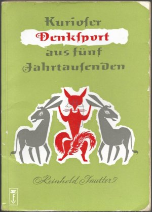 Kuriose Denkaufgaben aus fünf Jahrtausenden (Titel auf dem Einband: Kurioser Denksport aus fünf Jahrtausenden) [Falken-Bücherei, Band 112]