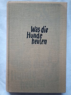 antiquarisches Buch – von Jüchen, Aurel – Was die Hunde heulen. Die sowjetische Wirklichkeit von unten betrachtet