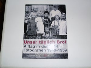 gebrauchtes Buch – Hans-Jürgen Horn – Unser täglich Brot - Alltag in der DDR. Fotografien 1949-1959