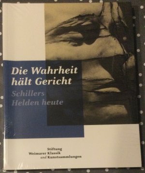 Die Wahrheit hält Gericht- Schillers Helden heute